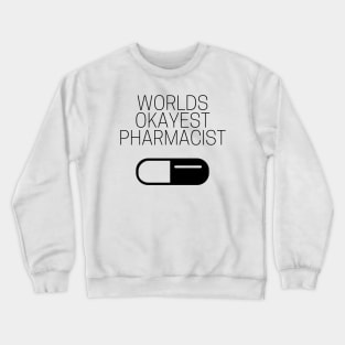 World okayest pharmacist Crewneck Sweatshirt